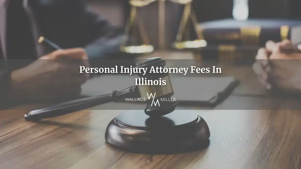 Personal Injury Attorney Fees in Illinois