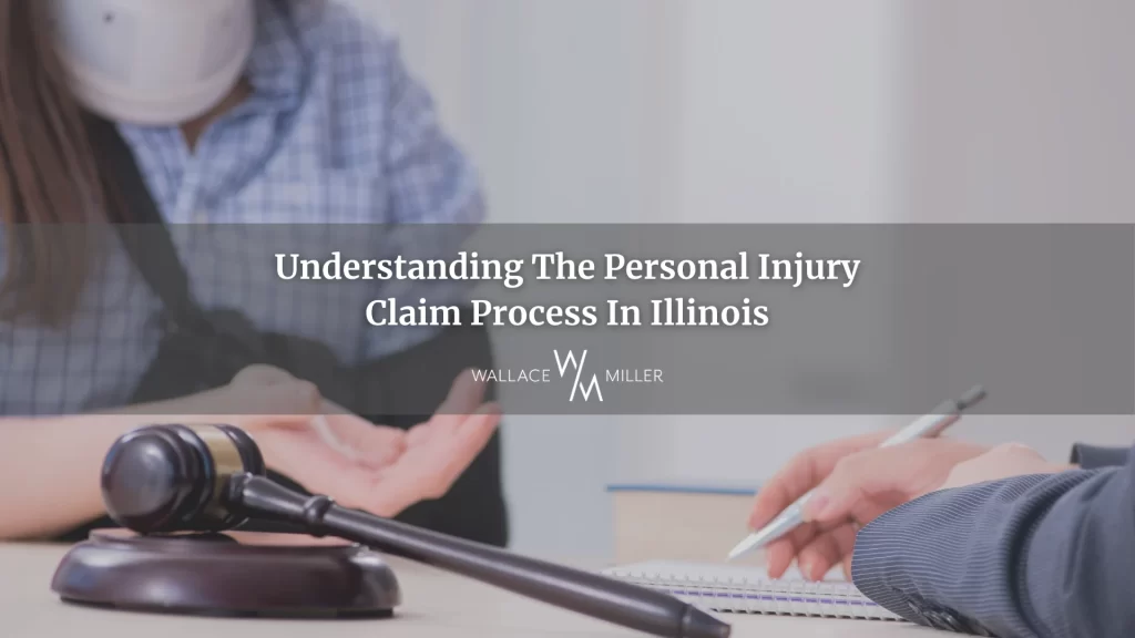 Understanding The Personal Injury Claim Process In Illinois