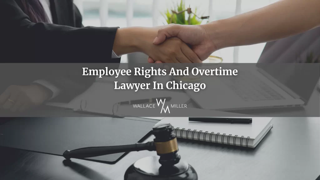 Employee Rights And Overtime Lawyer In Chicago