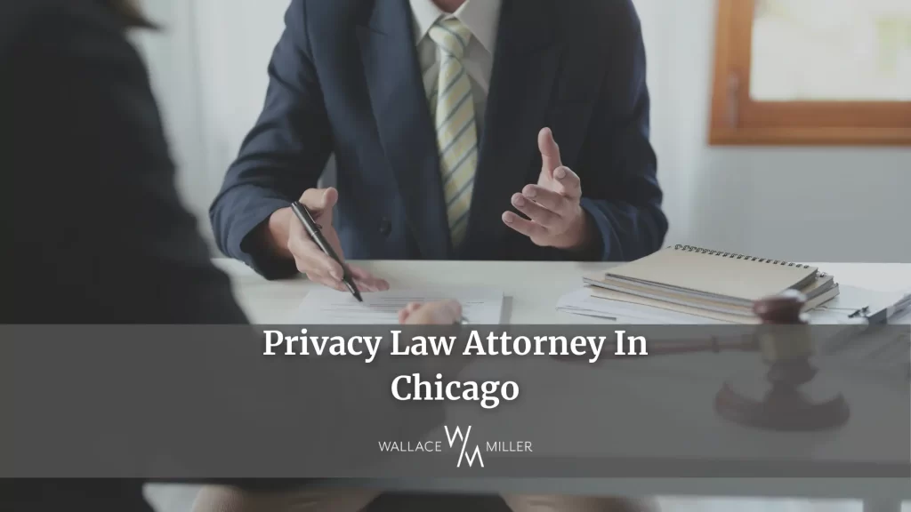 Privacy Law Attorney In Chicago