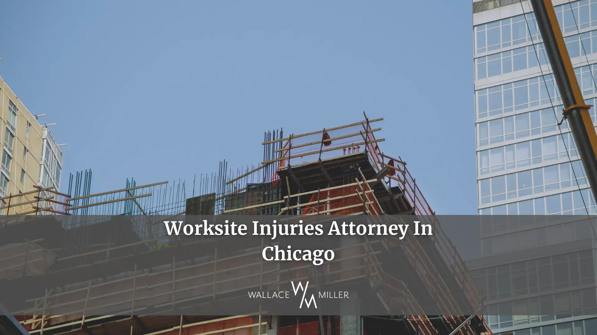 Worksite Injuries Attorney In Chicago