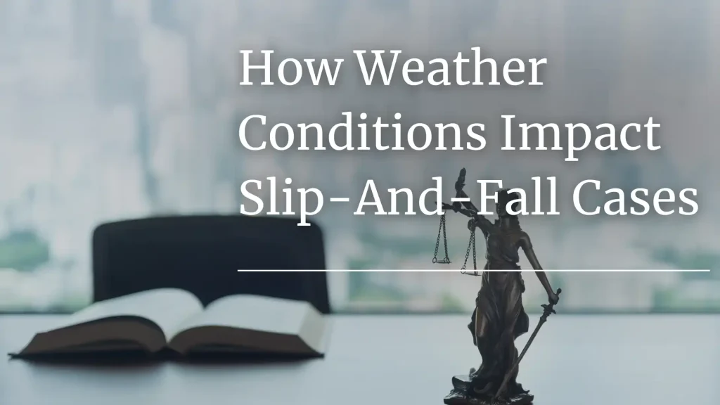 How Weather Conditions Impact Slip-And-Fall Cases