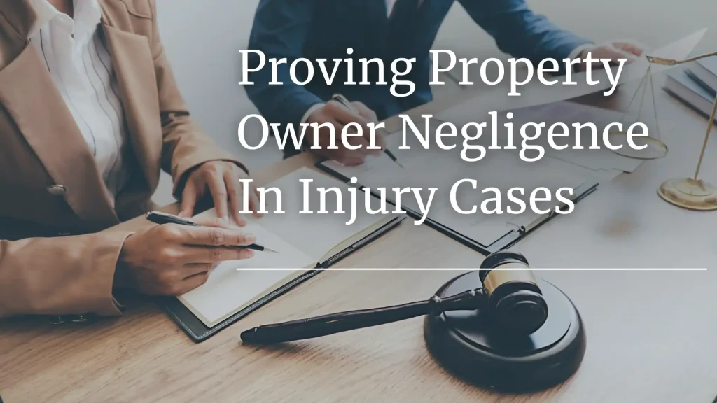 Proving Property Owner Negligence In Injury Cases Image