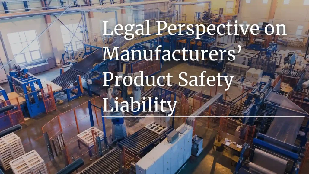 Legal Perspective on Manufacturers’ Product Safety Liability Image