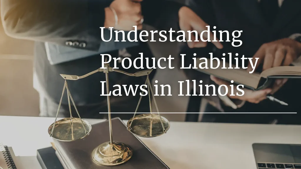 Understanding Product Liability Laws in Illinois Image